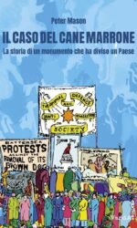 Il caso del cane marrone. La storia di un monumento che ha diviso una nazione