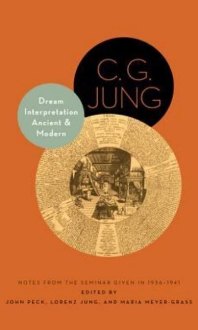 Dream Interpretation Ancient and Modern: Notes From the Seminar Given in 1936-1941: Reports by Seminar Members With Discussions of Dream Series