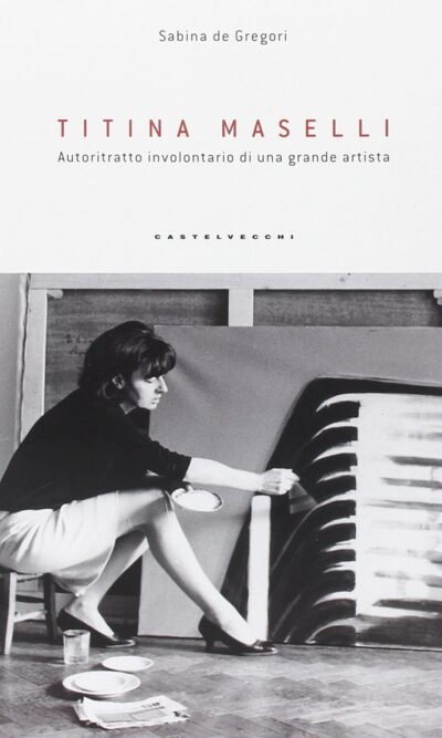 Titina Maselli. Autoritratto involontario di una grande artista