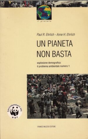 Un pianeta non basta: esplosione demografica : il problema ambientale numero 1