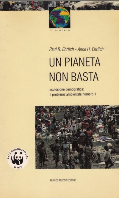 Un pianeta non basta: esplosione demografica : il problema ambientale numero 1