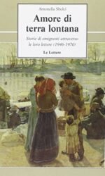 Amore di terra lontana. Storie di emigranti attraverso le loro lettere