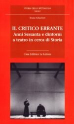 Il critico errante. Anni Sessanta e dintorni a teatro in cerca di storia