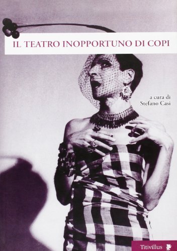 Il teatro inopportuno di Copi