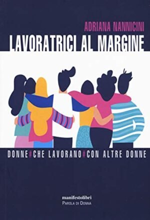 Lavoratrici al margine. Donne che lavorano con altre donne