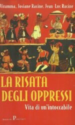 La risata degli oppressi. Viramma. Vita di un'intoccabile