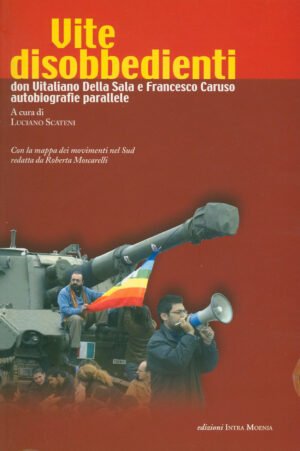 Vite disobbedienti: don Vitaliano Della Sala e Francesco Caruso : autobiografie parallele