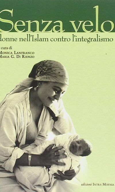 Senza velo: donne nell'Islam contro l'integralismo