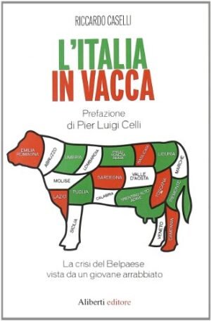 L'Italia in vacca. La crisi del Belpaese vista da un giovane arrabbiato
