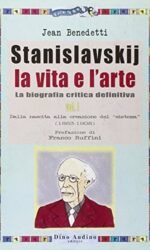 Stanislavskij. La vita e l'arte. La biografia critica definitiva