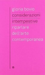 Considerazioni intempestive: riparlare dell'arte contemporanea