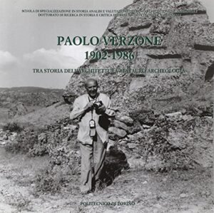Paolo Verzone 1902-1986. Tra storia dell'architettura restauro archeologia
