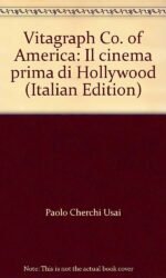 Vitagraph Co. of America: Il Cinema Prima Di Hollywood