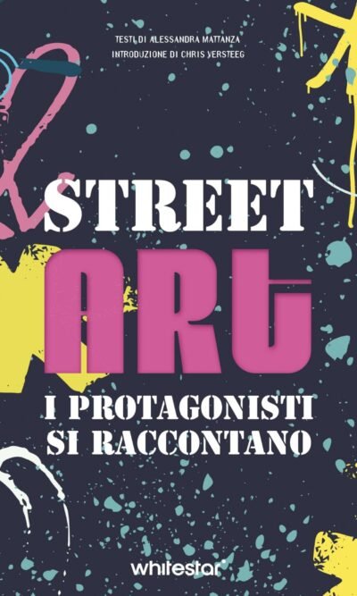 STREET ART I PROTAGONISTI SI RACCONTANO