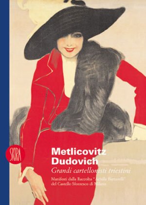 Metlicovitz e Dudovich. Due collezionisti del '900 dalla Raccolta Bertarelli di Milano