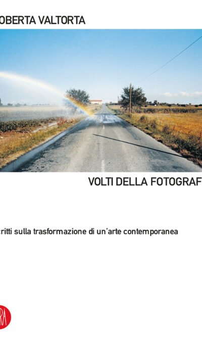 Volti della fotografia: scritti sulla trasformazione di un'arte contemporanea