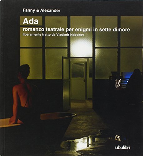 Ada. Romanzo teatrale per enigmi in sette dimore liberamente tratto da Vladimir Nabokov
