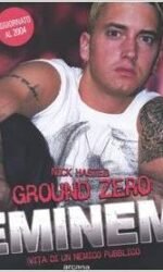 Ground zero. Eminem. Vita di un nemico pubblico