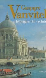 GASPARE VANVITELLI E LE ORIGINI DEL VEDUTISMO