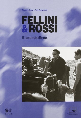 Fellini & Rossi. Il sesto vitellone