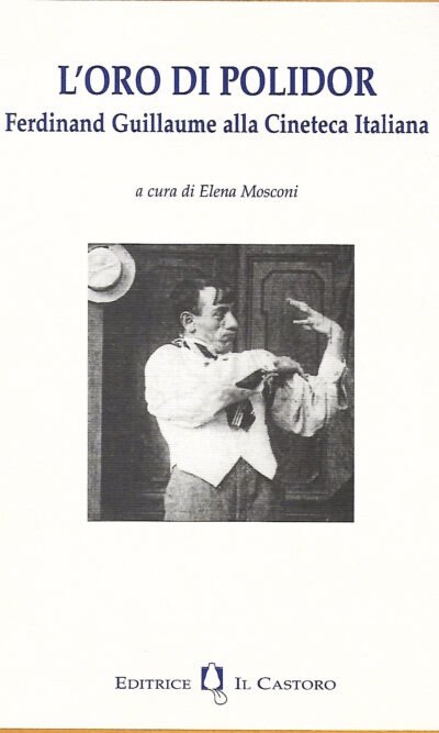 L'oro di Polidor Ferdinand Guillaume alla cineteca italiana