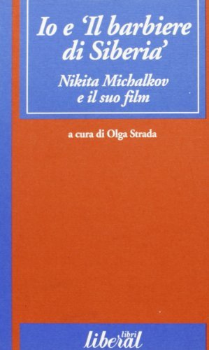 Io e il Barbiere Di Siberia: Nikita Michalkov e il suo film