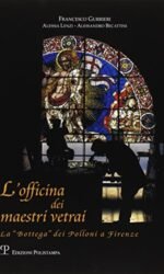 L'officina dei maestri vetrai: la bottega dei Polloni a Firenze