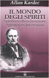 IL MONDO DEGLI SPIRITI SPIRITISMO REINCARNAZIONE
