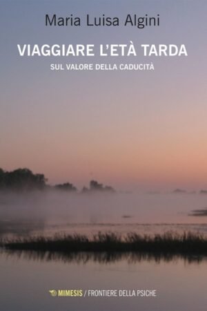 VIAGGIARE L'ETA' TARDA SUL VALORE DELLA CADUCITA'
