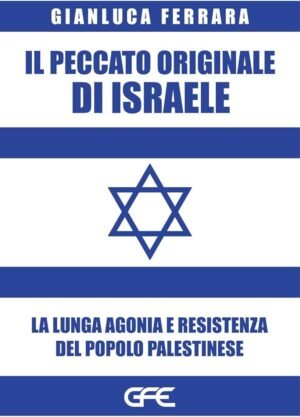 IL PECCATO ORIGINALE DI ISRAELE LA LUNGA AGONIA E