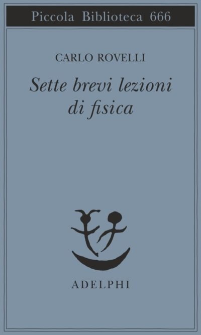 SETTE BREVI LEZIONI DI FISICA