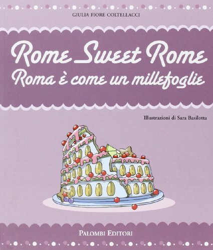 ROME SWEET ROME ROMA E' COME UN MILLEFOGLIE