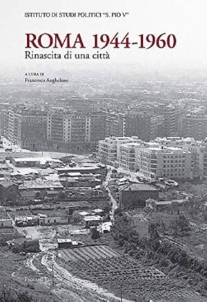 ROMA 1944-1960 RINASCITA DI UNA CITTA'