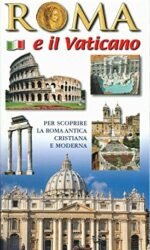 Roma e il Vaticano. Per scoprire la Roma archeologica e monumentale