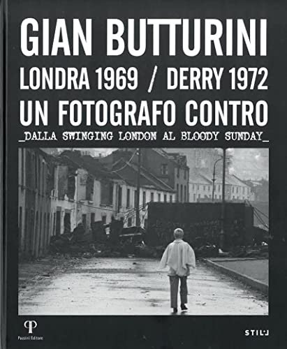 GIAN BUTTURINI LONDRA 1969 DERRY 1972 UN FOTOGRAFO
