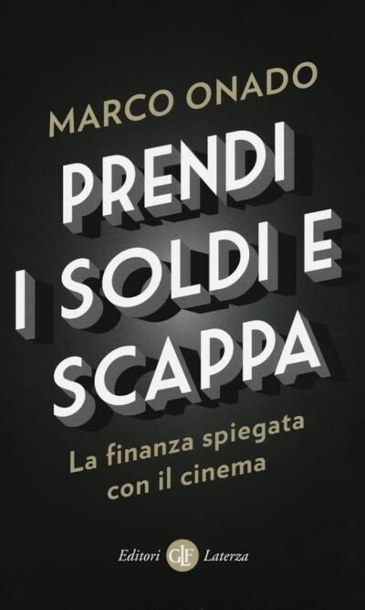PRENDI I SOLDI E SCAPPA (FINANZA CINEMA)