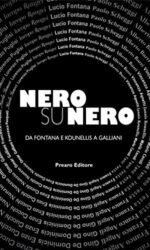 NERO SU NERO DA FONTANA E KOUNELLIS A GALLIANI