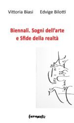 Biennali Sogni Dell'arte E Sfide Della Realta'