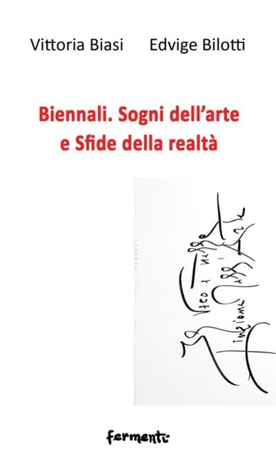 Biennali Sogni Dell'arte E Sfide Della Realta'