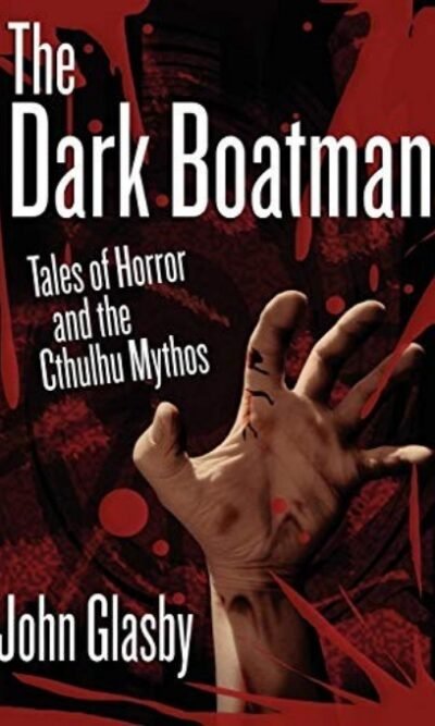 The Dark Boatman: Tales of Horror and the Cthulhu Mythos