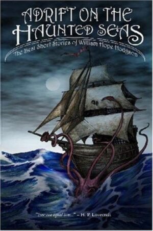 Adrift on the Haunted Seas: The Best Short Stories