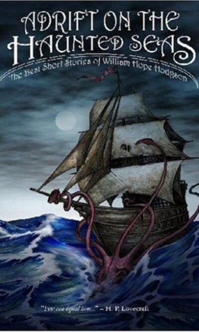 Adrift on the Haunted Seas: The Best Short Stories