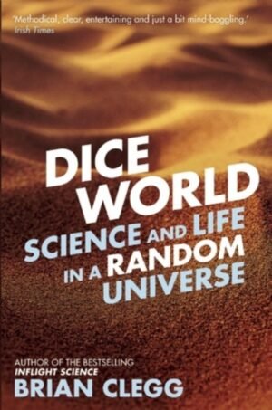 Dice World: Science and Life in a Random Universe