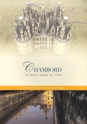 CHAMBORD LE PROJET PERDU DE 1519