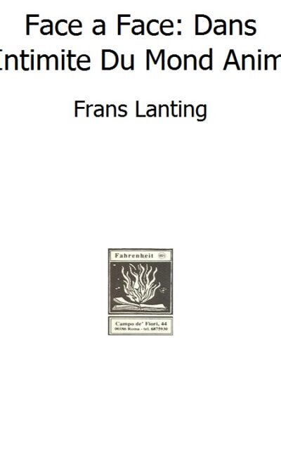 Face a Face: Dans L'Intimite Du Mond Animal