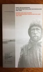 Murder and Mass Murder in Sachsenhausen Concentration Camp 1936-1945