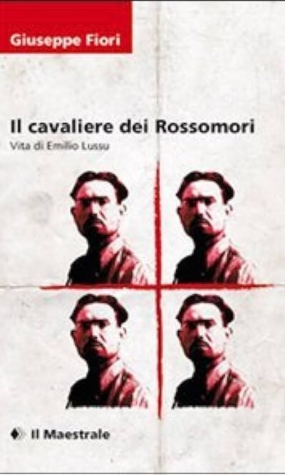 Il cavaliere dei Rossomori: vita di Emilio Lussu