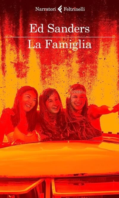 La famiglia. Charles Manson e gli assassini di Sharon Tate