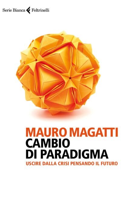 Cambio di paradigma: uscire dalla crisi pensando il futuro
