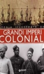 Storia illustrata dei grandi imperi coloniali